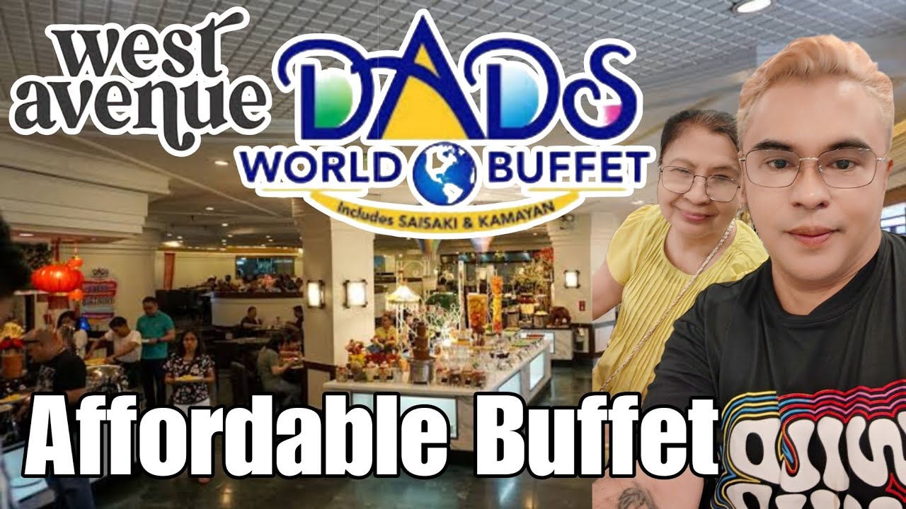 4K || DADS WORLD BUFFET WEST AVENUE BRANCH April 07, 2024, Food Selection, Promo, Price