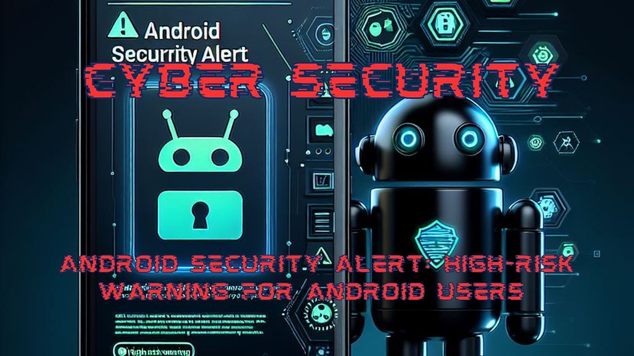 🚨 Android Security Alert: High-Risk Warning for Android Users🚨