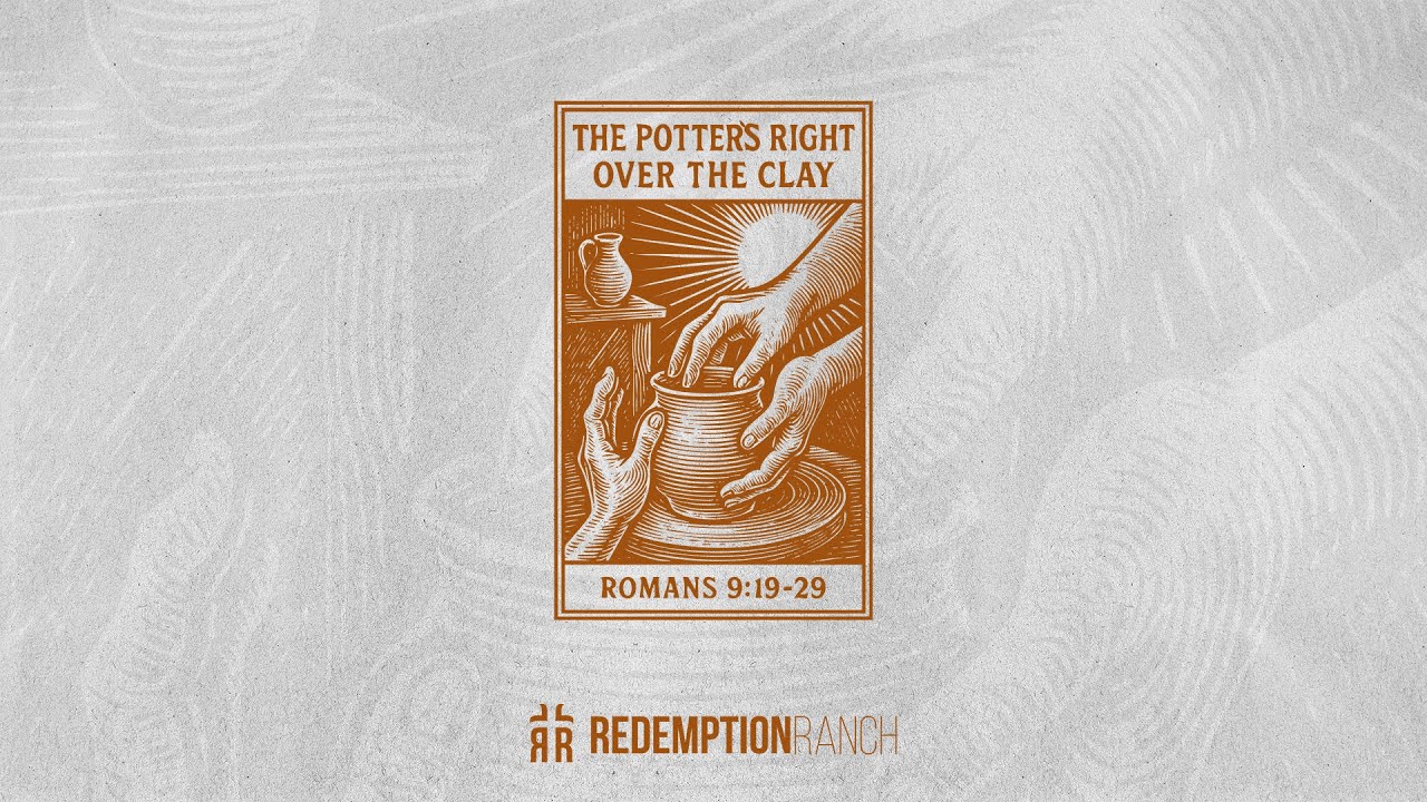 The Potter's Right Over the Clay  Romans 9:19-29