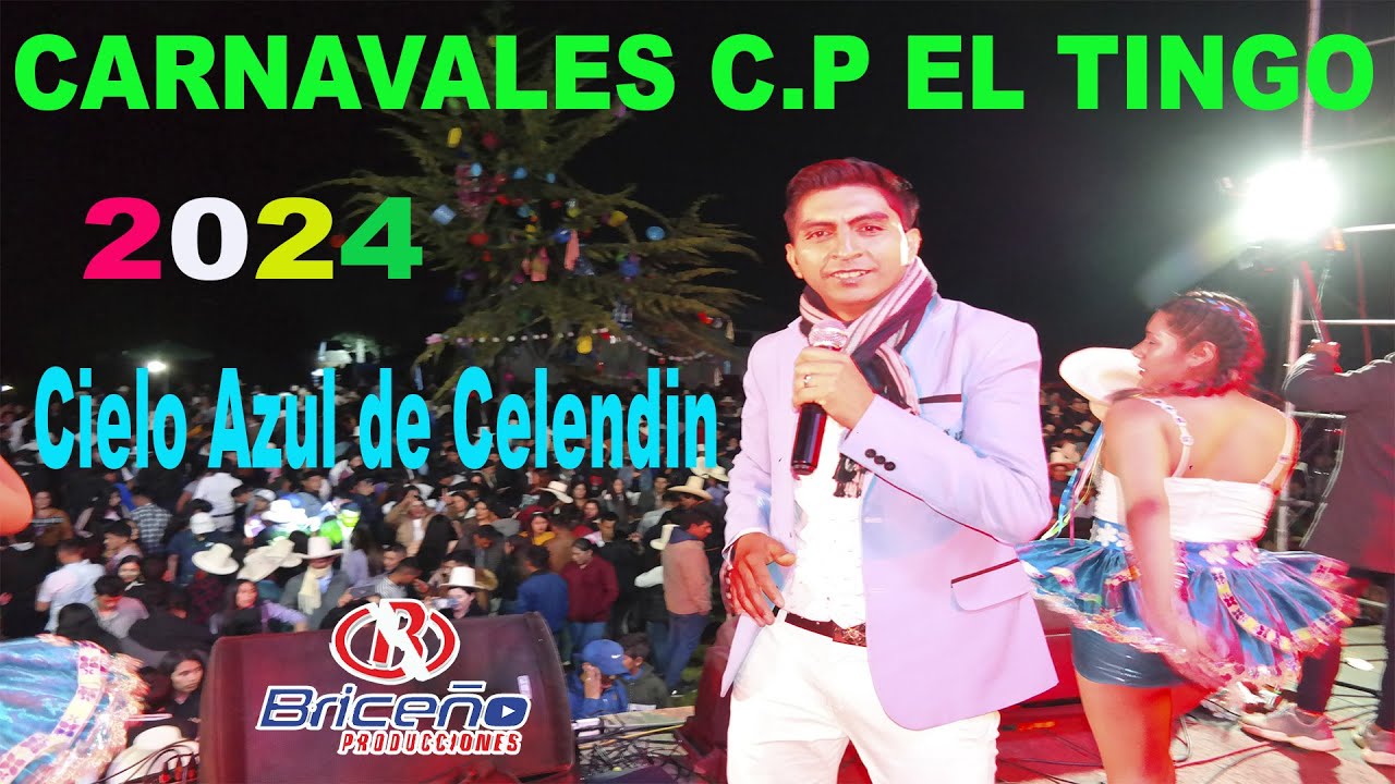 CIELO AZUL DE CELENDIN EN LOS CARNAVALES 2024 CENTRO POBLADO EL TINGO - Mix A donde se Fue el Amor