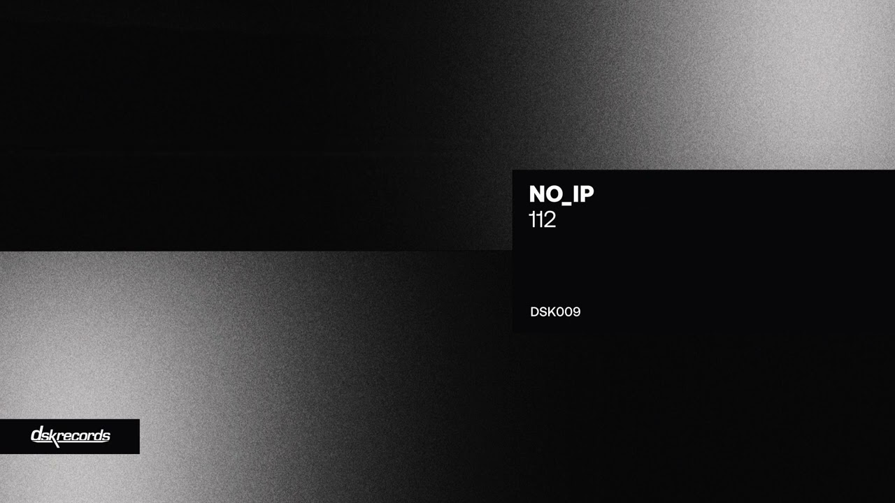 no_ip - 112 (Original Mix) [DSK Records]