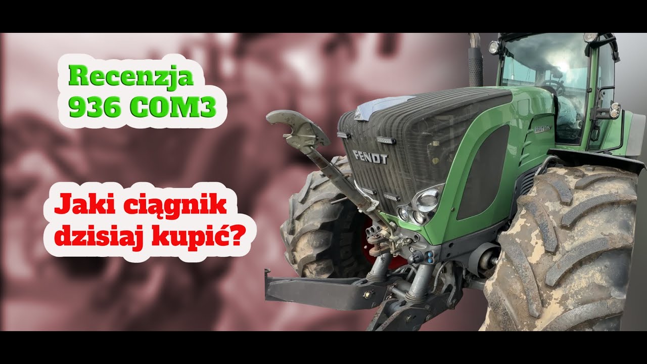 Recenzja FENDT 936 COM3 - Jaki ciągnik dzisiaj kupić?