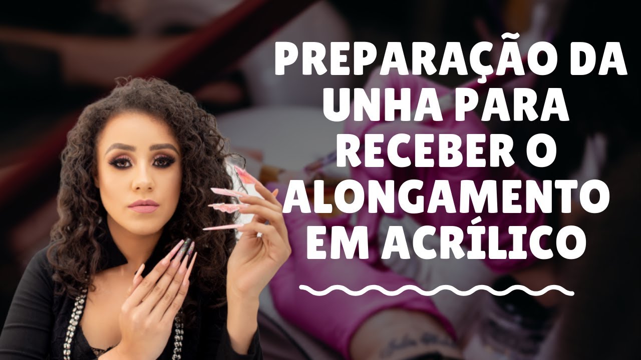 ALONGAMENTO ACRÍLICO - Como preparar a unha natural