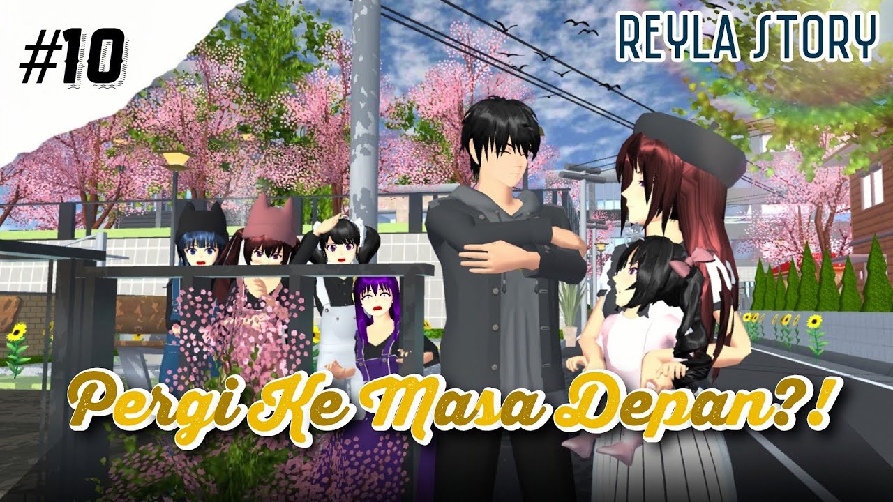 REYLA STORY #10 [Pergi Ke Masa Depan Cuy!!] ||DRAMA SAKURA SCHOOL SIMULATOR