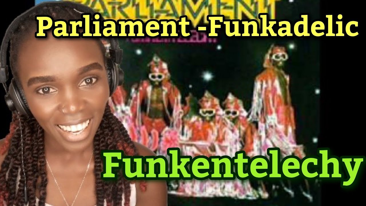 African Girl Reacts To Parliament -Funkadelic - Funkentelechy (REACTION)