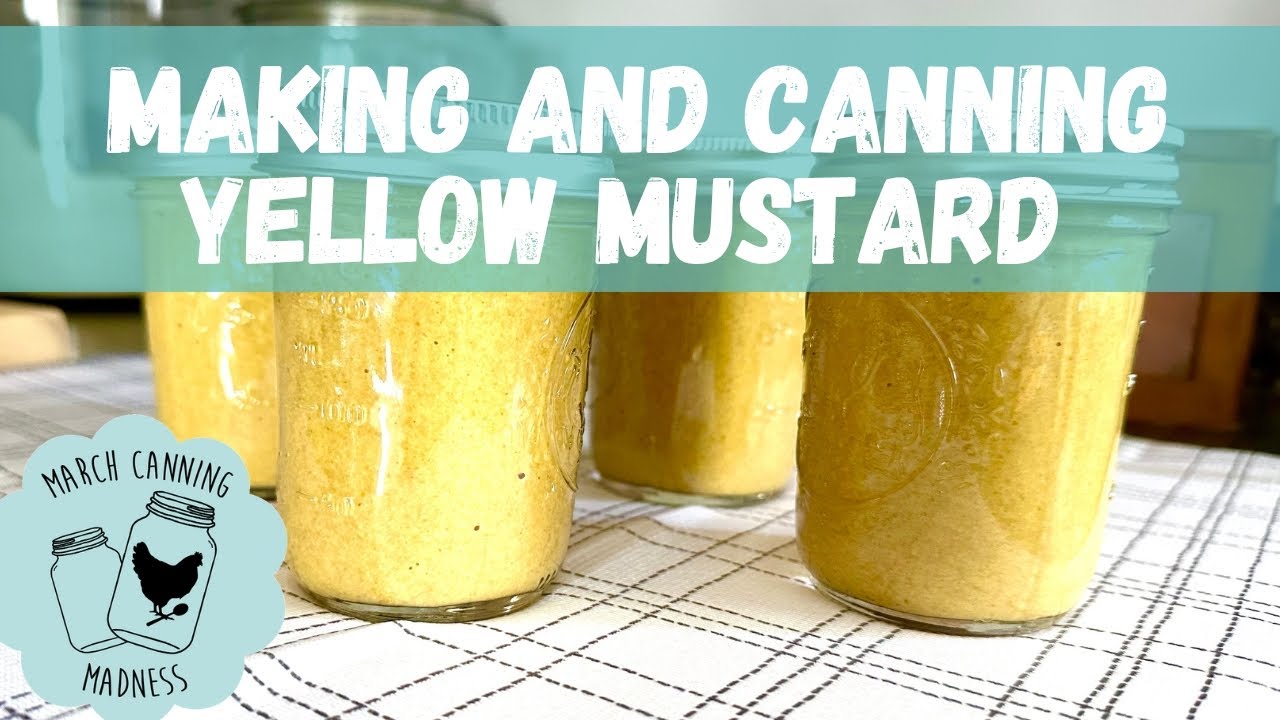 How I make and Can Classic Yellow Mustard -#marchcanningmadness