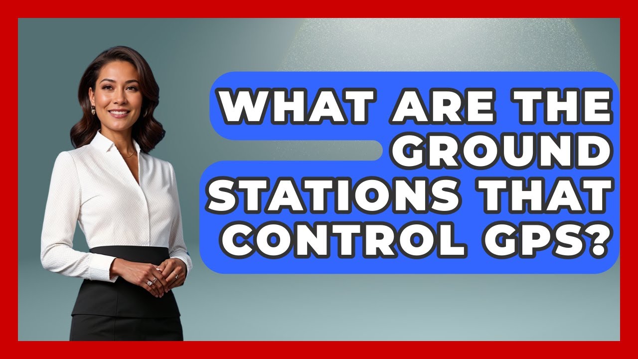 What Are The Ground Stations That Control GPS? - Space Tech Insider