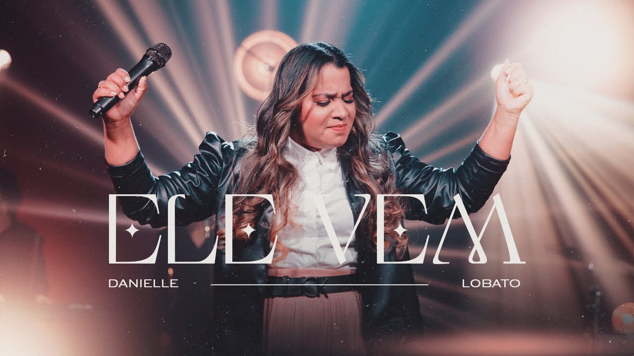 Ele Vem - Danielle Lobato | Clipe Oficial