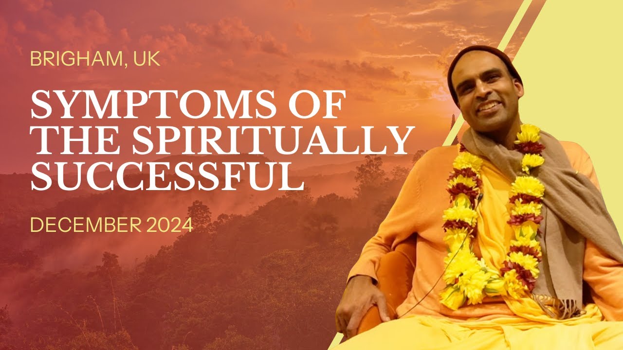 Symptoms of the Spiritually Successful | Brigham, UK | Svayam Bhagavan Keshava Maharaja