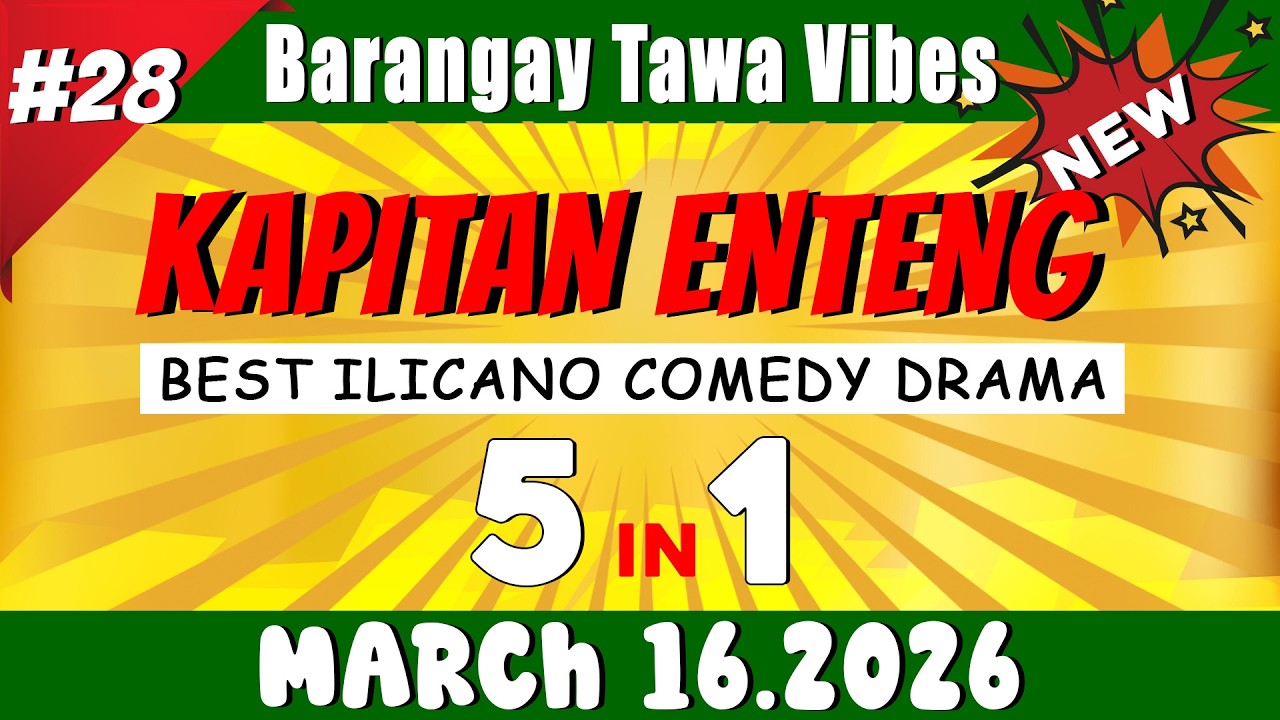 [NEW EPISODE] - KAPITAN ENTENG 5IN1 #28 | March 16.2026 | Best Ilocano Comedy Drama
