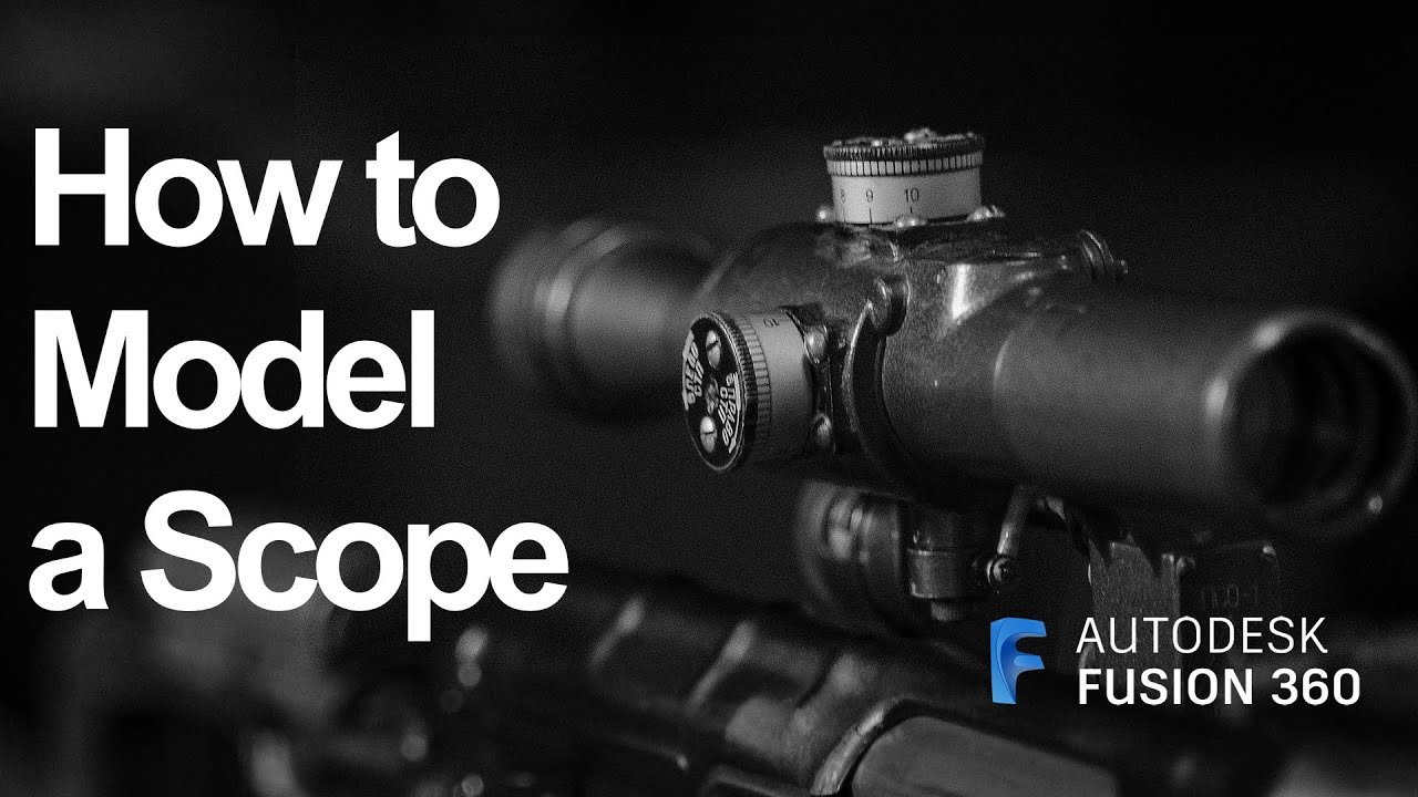 Modeling a Scope in Fusion 360 (Timelapse)