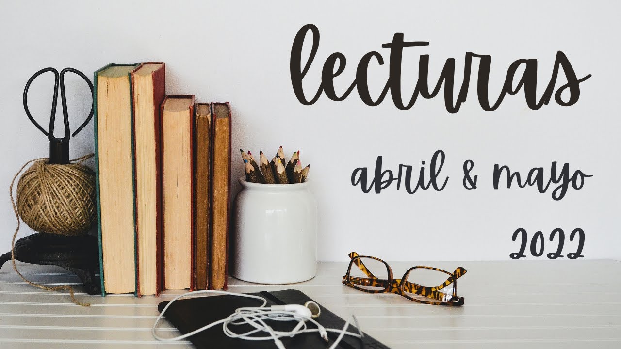 Resumen de Lecturas | wrap-up abril & mayo 2022