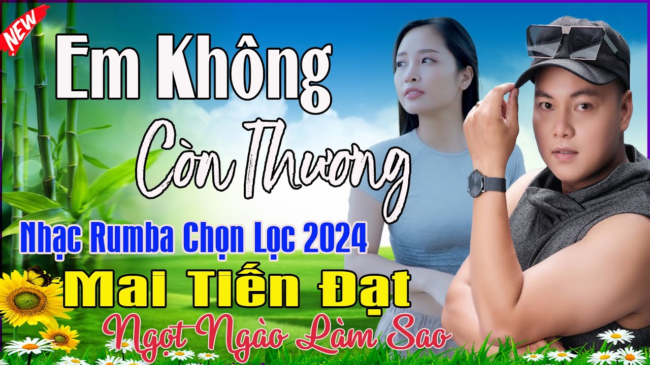 Em Không Còn Thương, Đau Hơn Phụ Tinh - Mai Tiến Đạt💞 LK Bolero Hay Nhất, Mới Xuất Bản Ngọt Lịm Tim