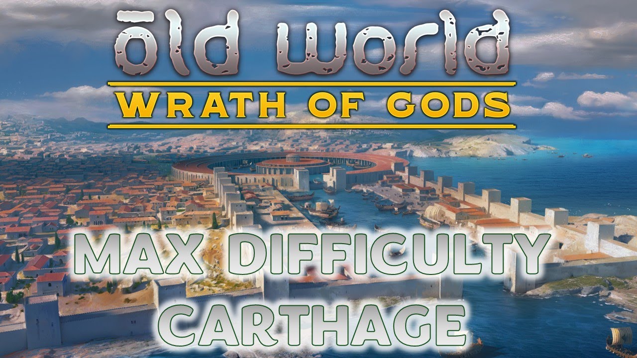 Tribal Diplomacy Abuse!!! - Carthage Ep1 - OLD WORLD - WRATH OF GODS DLC - Max Difficulty Gameplay