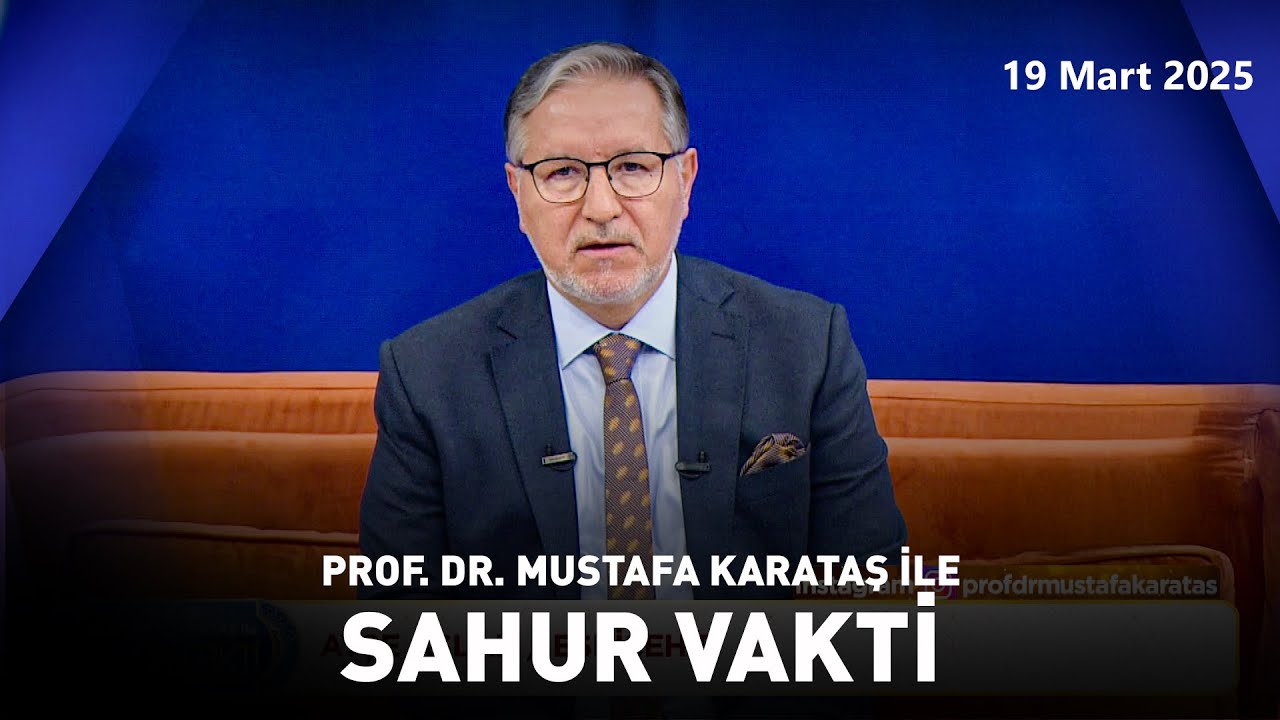 Mustafa Karataş ile Sahur Vakti - 19 Mart 2025