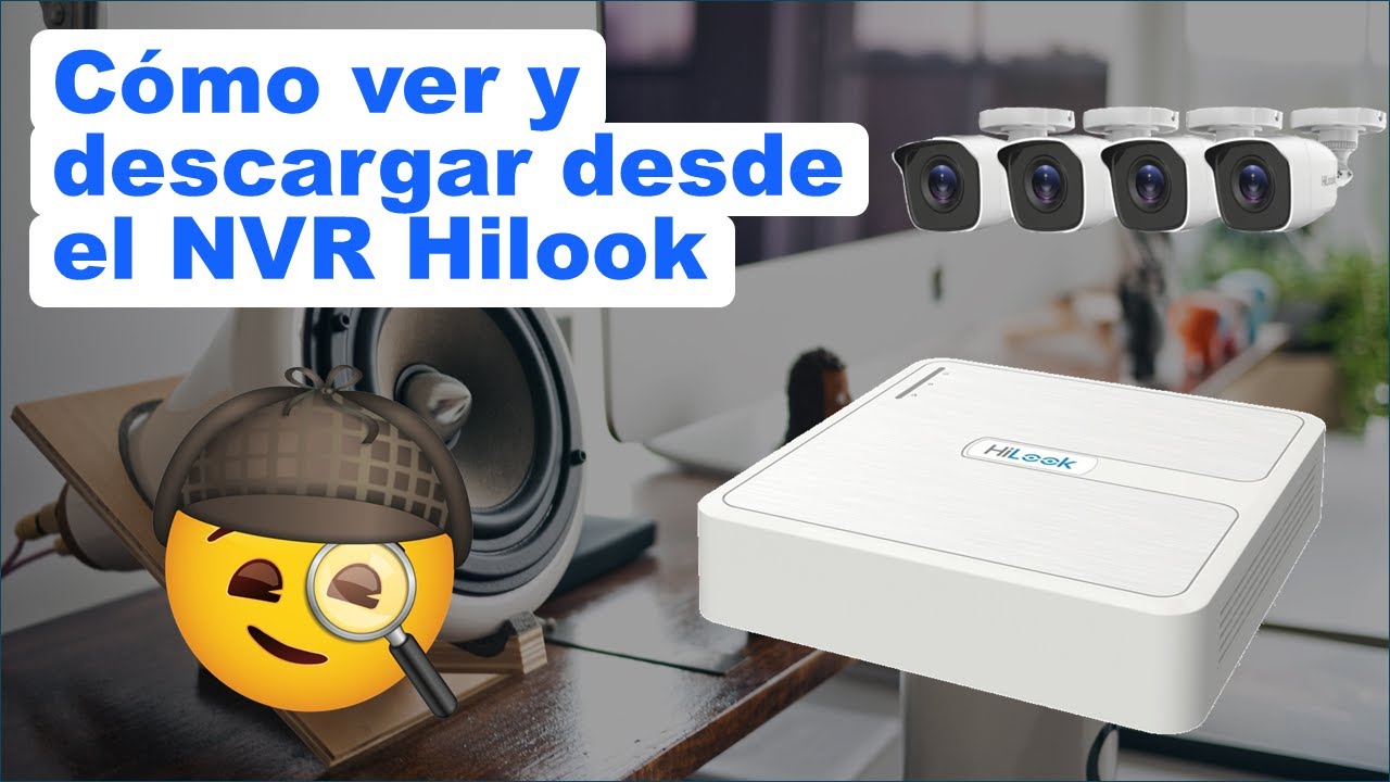 HILOOK ¿Cómo veo y descargo las grabaciones de mis cámaras de vigilancia en mi NVR? CCTV