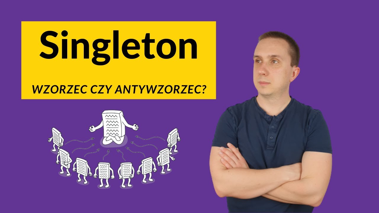 Singleton - Wzorzec czy Antywzorzec?