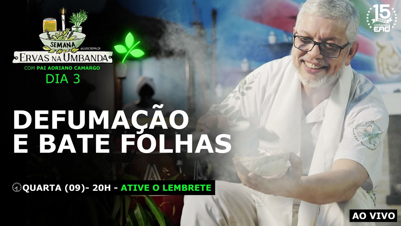 Defuma&ccedil;&atilde;o e Bate Folhas  - Semana Ervas na Umbanda com Erveiro da Jurema