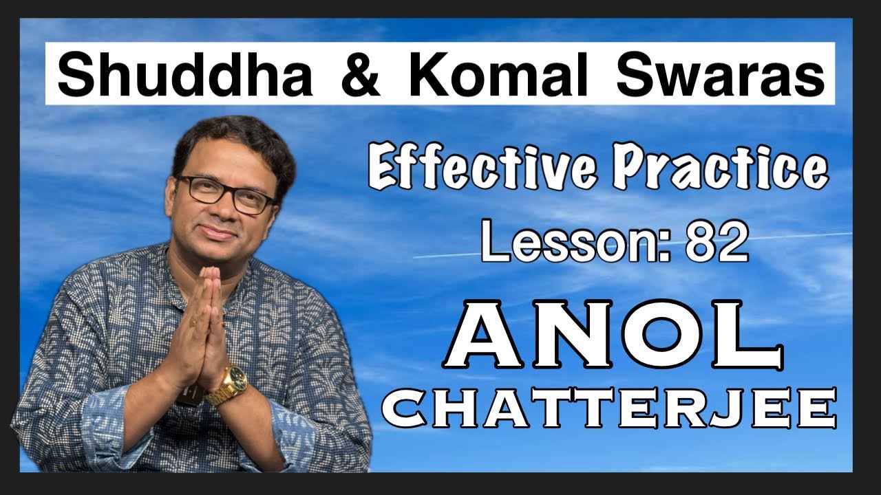 Shuddha Komal Swar | Lesson 82 | Effective Practice | Anol Chatterjee | Learning Video