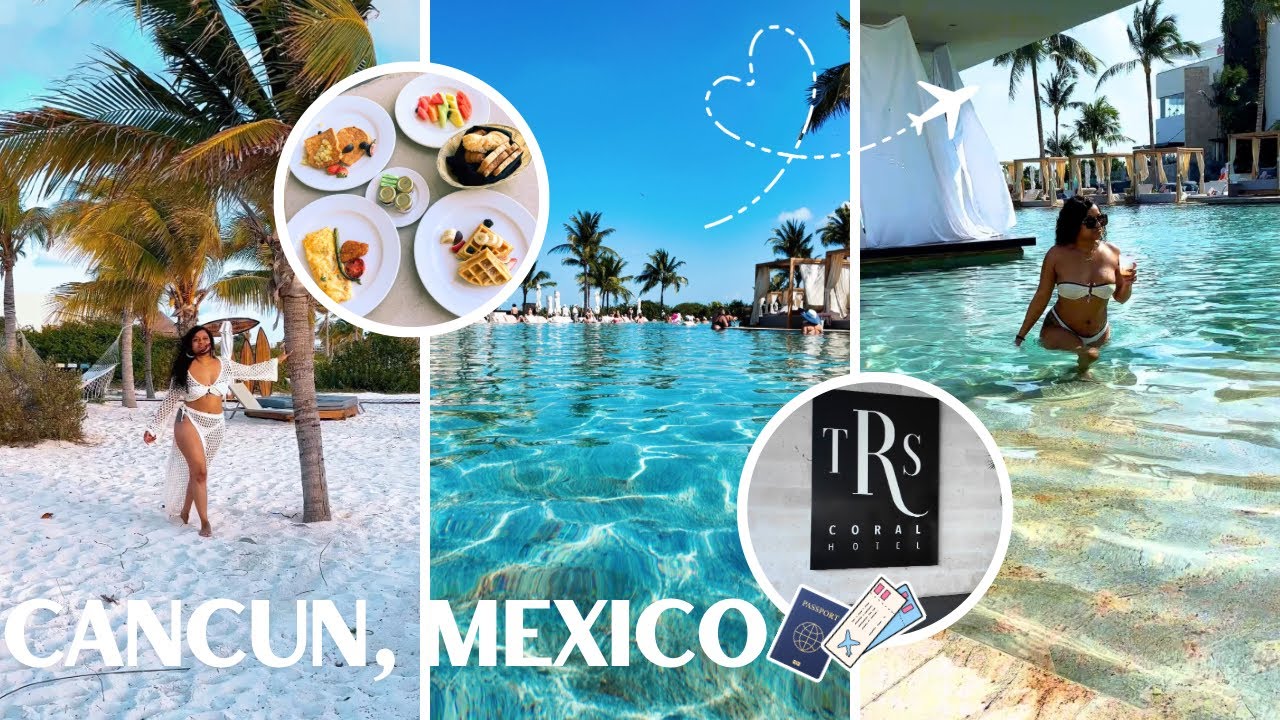 CANCUN, MEXICO | TRS CORAL RESORT | TRAVEL VLOG