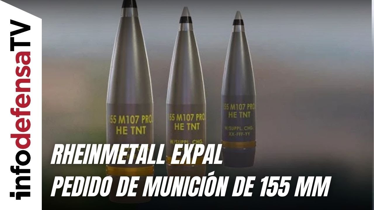 Rheinmetall Expal suministrará un nuevo pedido de munición de 155 mm por 21 millones