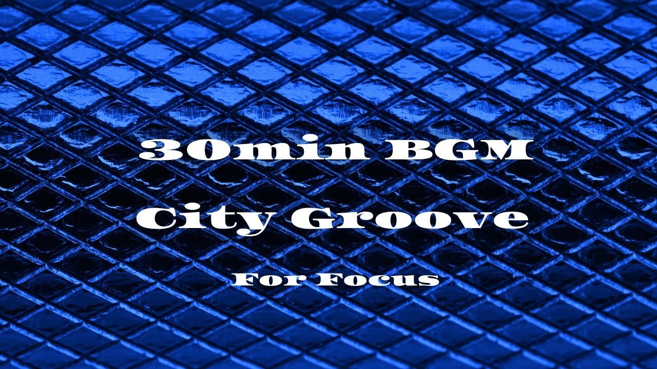 30分 深夜の作業/ City Pop Groove Mix