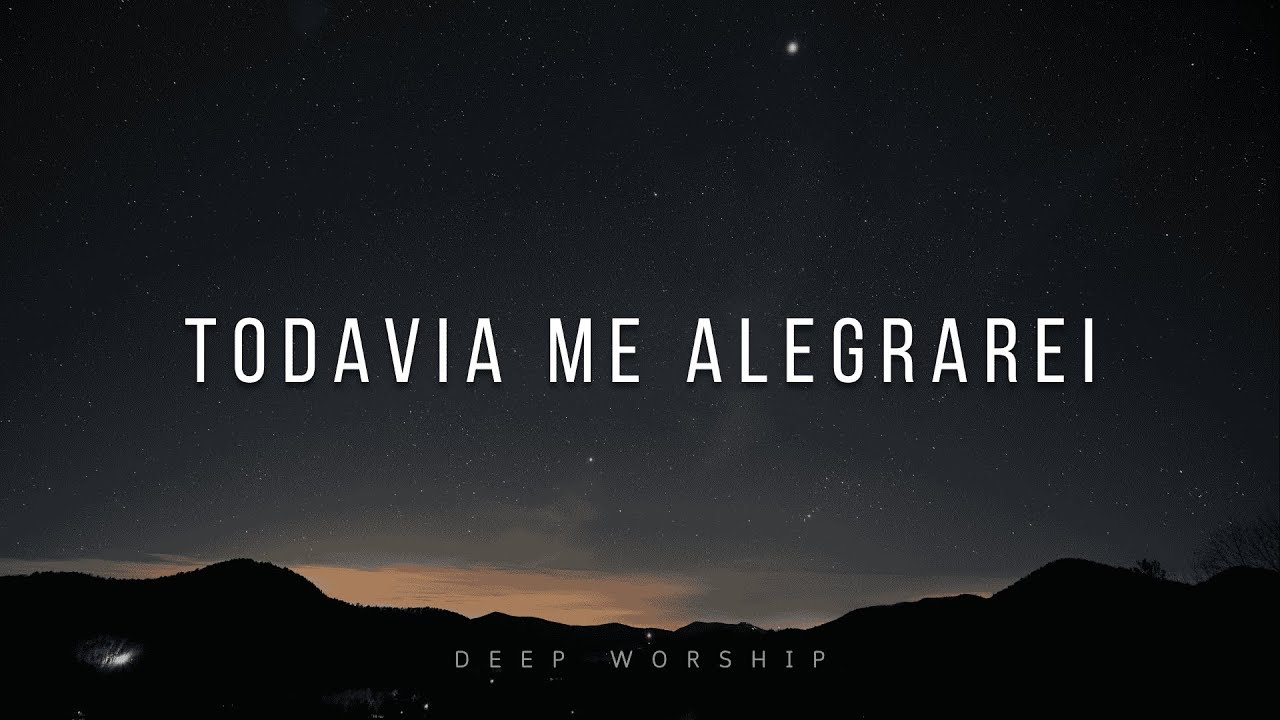 FUNDO MUSICAL PARA ORAÇÃO | TODAVIA ME ALEGRAREI | INSTRUMENTAL WORSHIP PIANO | ORAÇÃO E MEDITAÇÃO