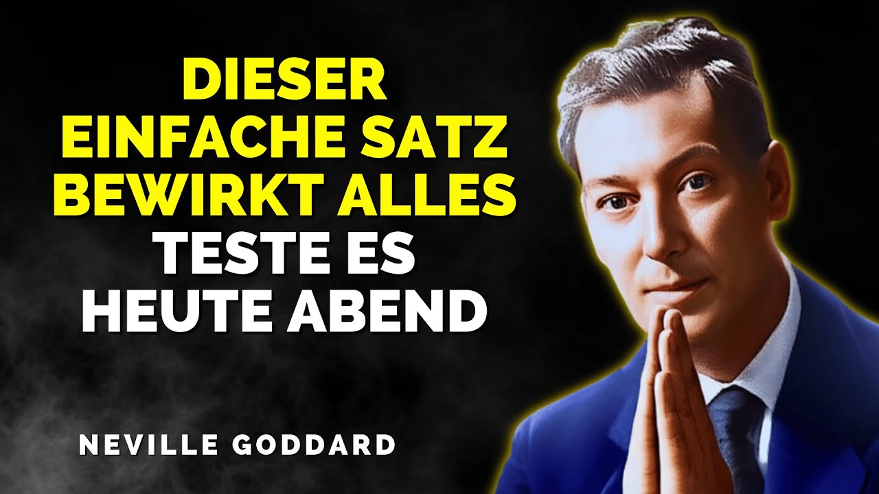 Sage diesen einen Satz am Abend und sieh, was sich am Morgen verändert - Neville Goddard