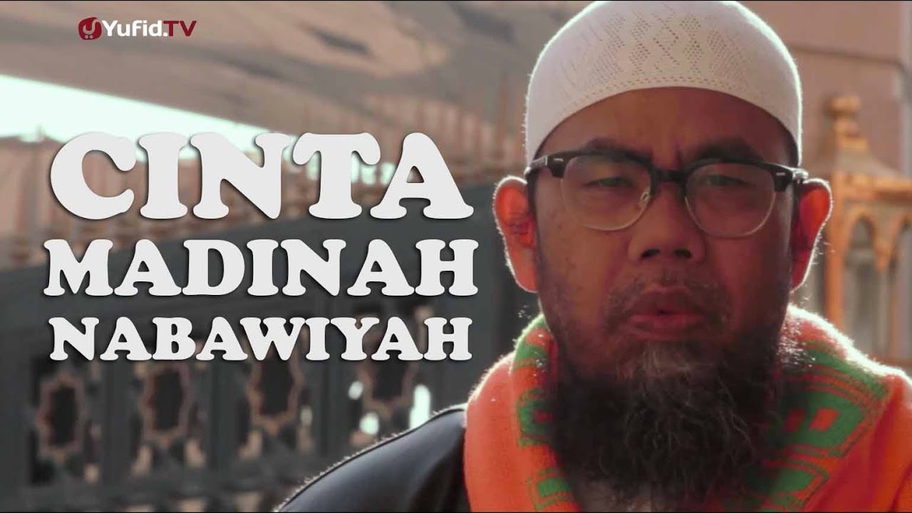 Tausiyah Singkat Tentang Cinta Kepada Kota Madinah dan Keutamaannya: Ustadz Zainal Abidin