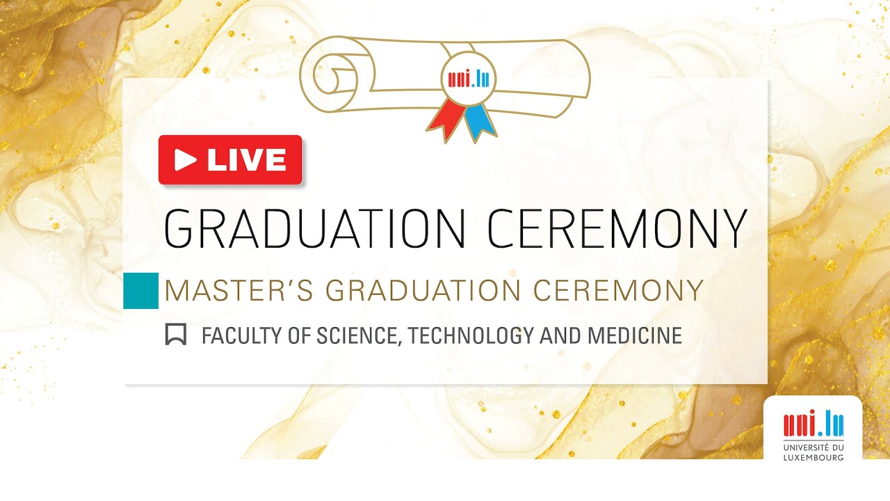 uni.lu 2022 Master's Graduation Ceremony - Faculty of Science, Technology and Medicine