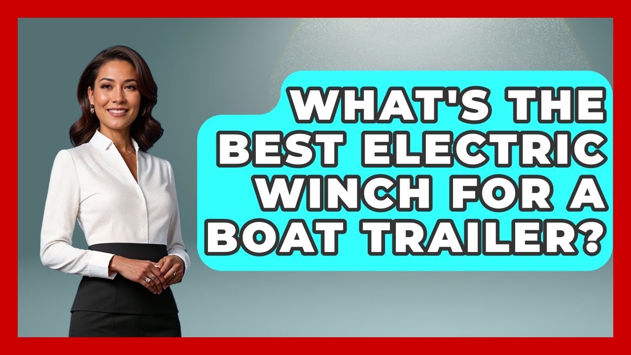 What's The Best Electric Winch For A Boat Trailer? - Boat Life Masters