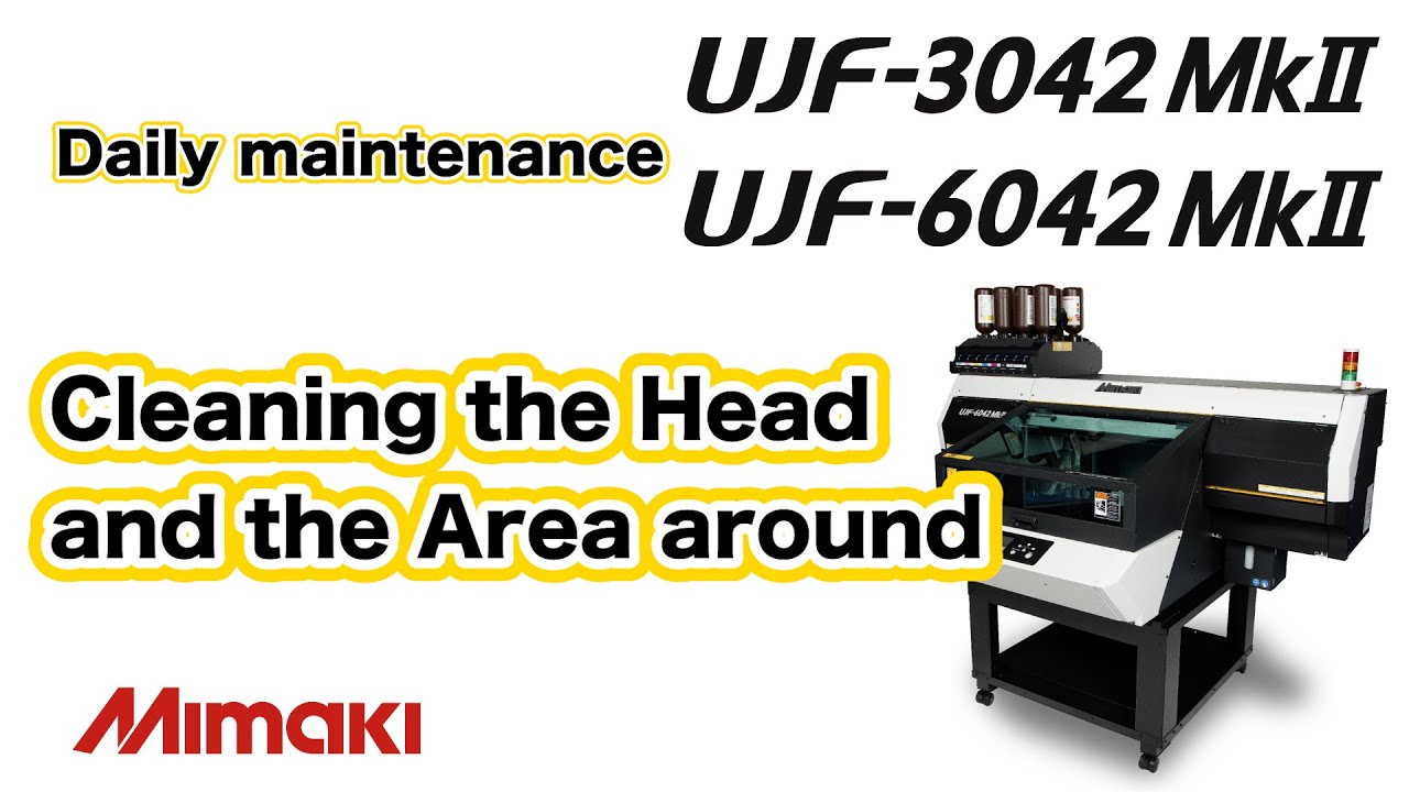 UJF-30/6042 MkⅡ_Cleaning the Head and the Area around
