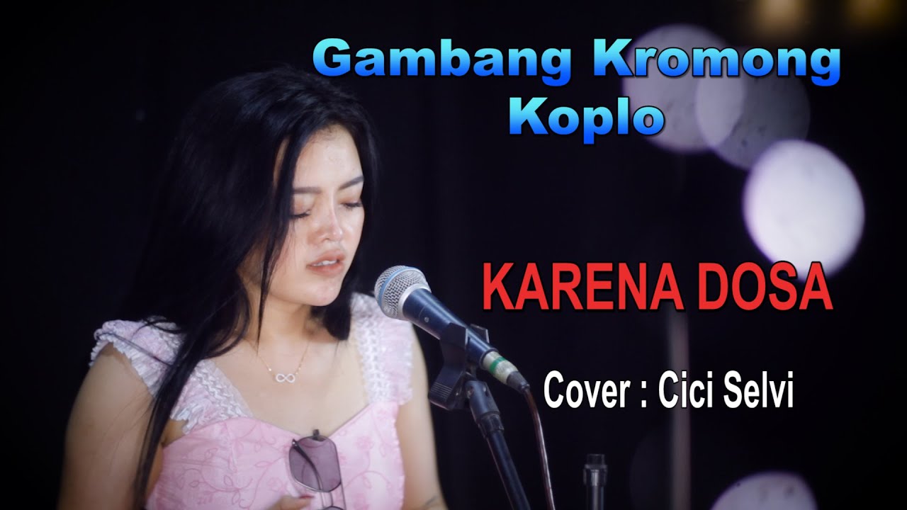 Gambang Kromong Koplo - KARENA DOSA - Cover : Cici Selvi