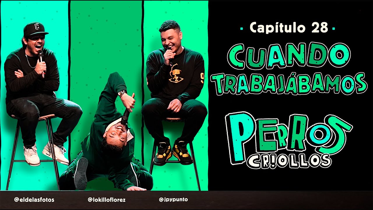 PERROS CRIOLLOS - CUANDO TRABAJÁBAMOS, CAP. 28