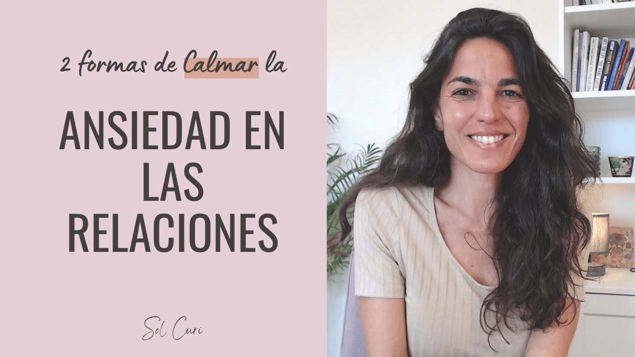 2 formas de Calmar la ANSIEDAD que despiertan las Relaciones