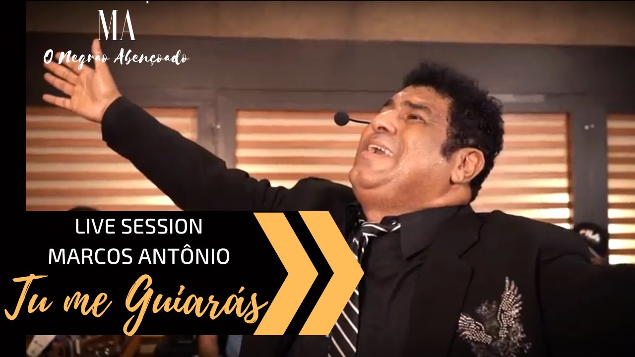 TU ME GUIARÁS (LIVE SESSION) - MARCOS ANTÔNIO O NEGRÃO ABENÇOADO