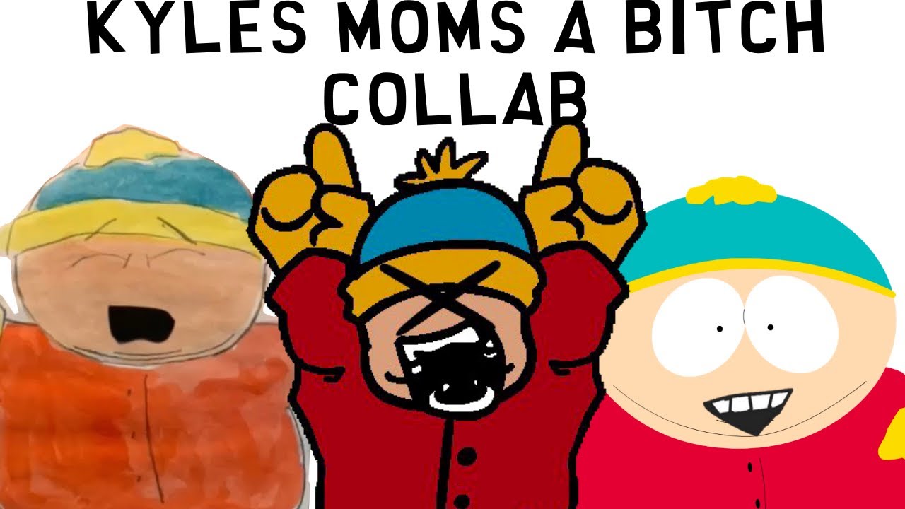 Kyles mom is a bitch collab [ ft: @AbbiJV @raverhm ]
