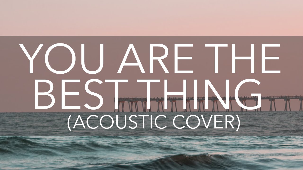 You Are The Best Thing (Acoustic Cover) - Ray LaMontagne