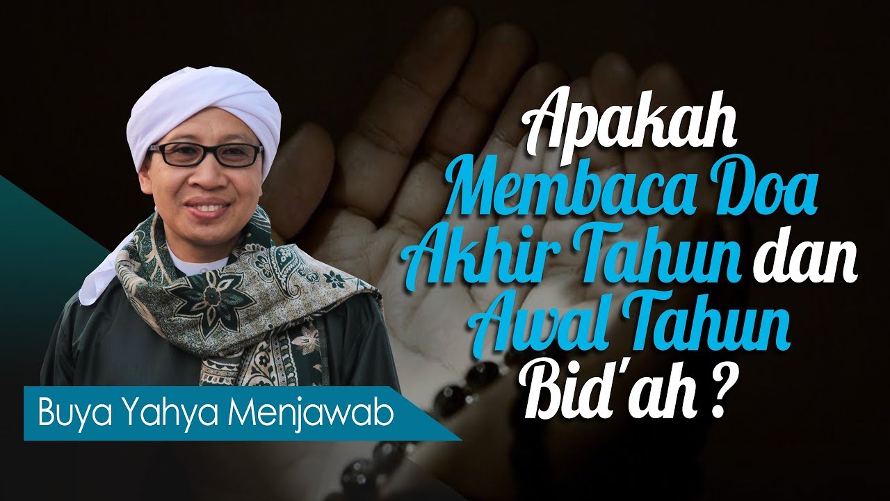 Apakah Membaca Doa Akhir Tahun dan Awal Tahun Bid'ah? - Buya Yahya Menjawab