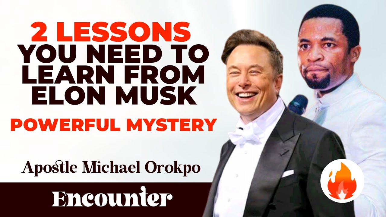 TWO (2) LESSONS YOU NEED TO LEARN FROM ELON MUSK || APOSTLE MICHAEL OROKPO