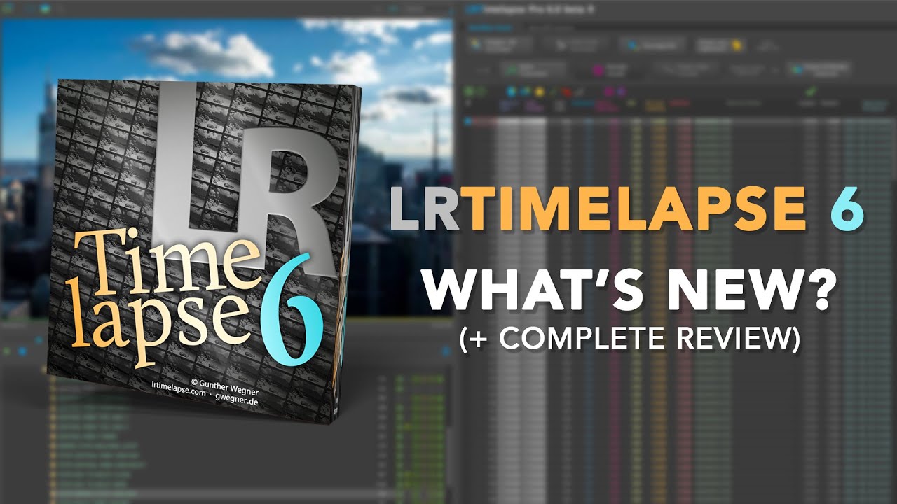LRTIMELAPSE 6 IS HERE! What's new & My Personal Opinion (I was not expecting this)