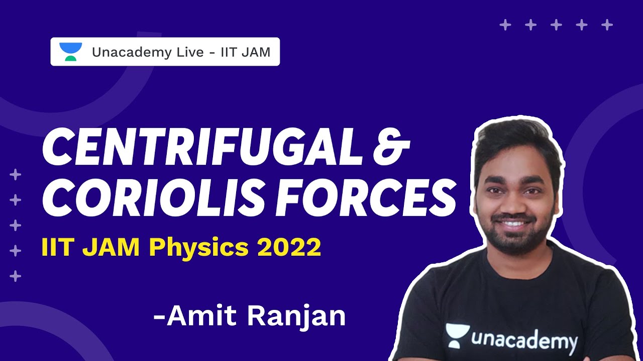 IIT JAM 2022 || Centrifugal and Coriolis Forces | Amit Ranjan | Unacademy Live  IIT JAM