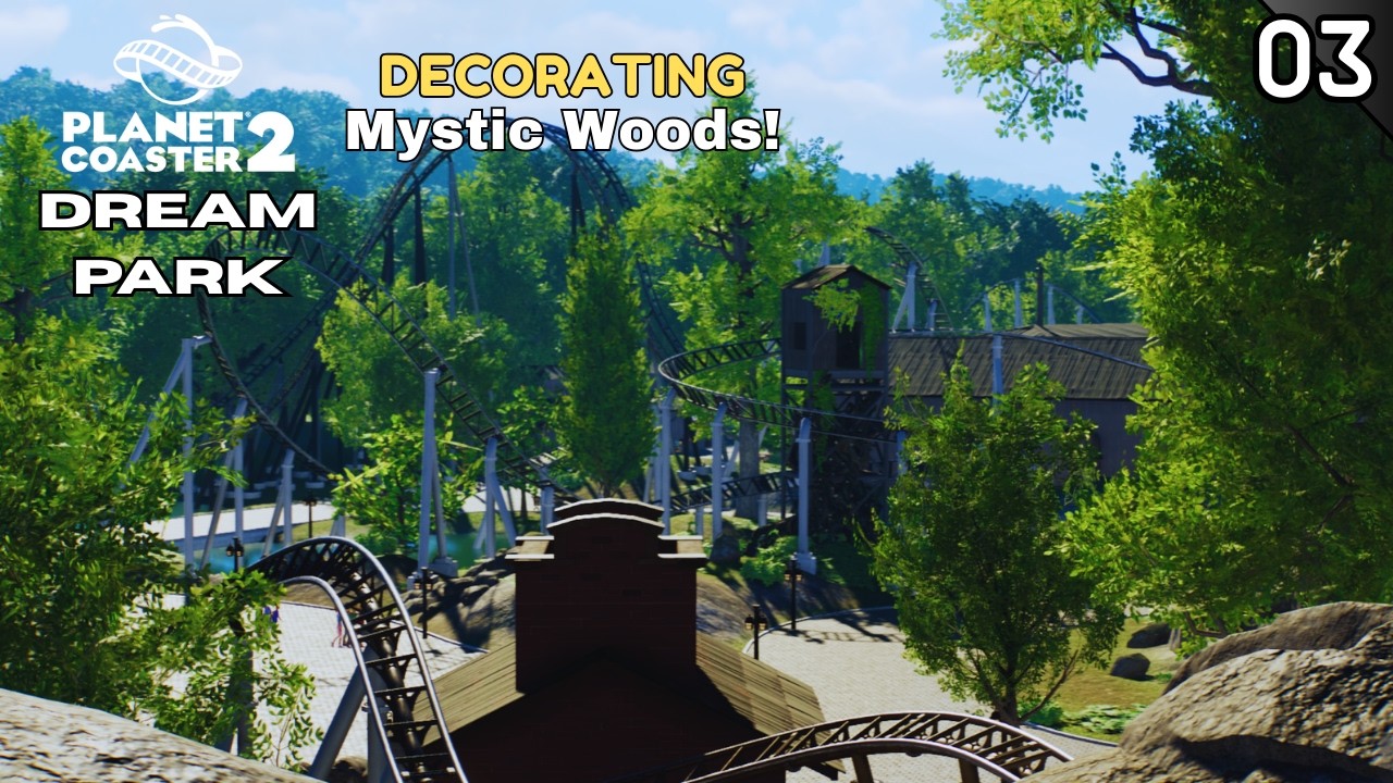 FINISHING MYSTIC WOODS! | Dream Park Ep3 | Planet Coaster 2