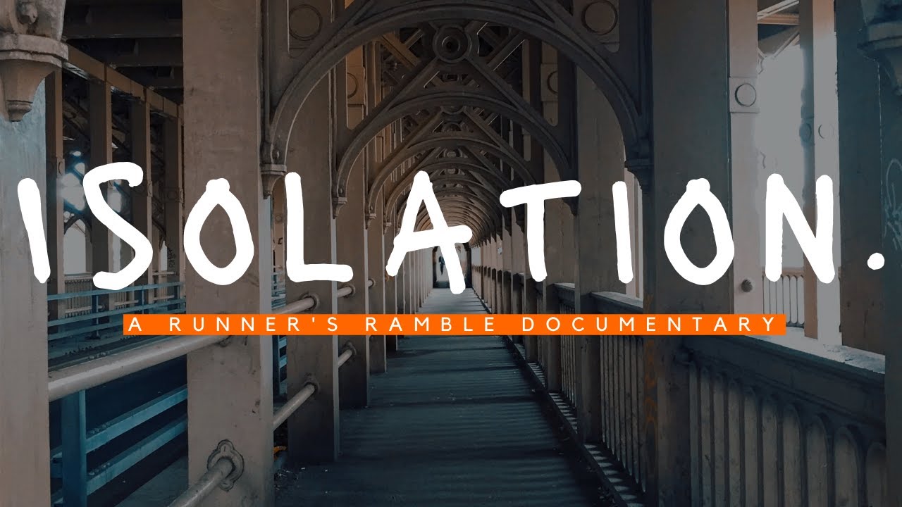 ISOLATION | A Runner's Ramble Documentary