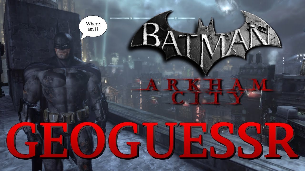 Batman: Arkham City Geoguessr