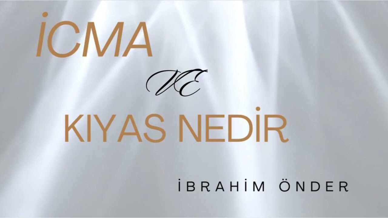 İCMA VE KIYAS NEDİR? | İBRAHİM ÖNDER