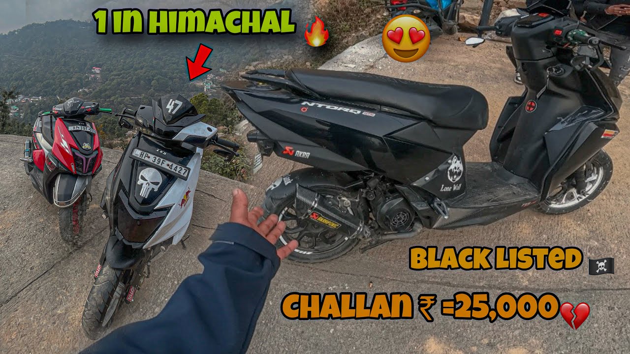FULLY MODIFIED TVS NTORQ 125 🔥 || 1 IN HIMACHAL 😍 || CHALLAN ₹=25,000 💔 || BLACKLISTED || AsHu46
