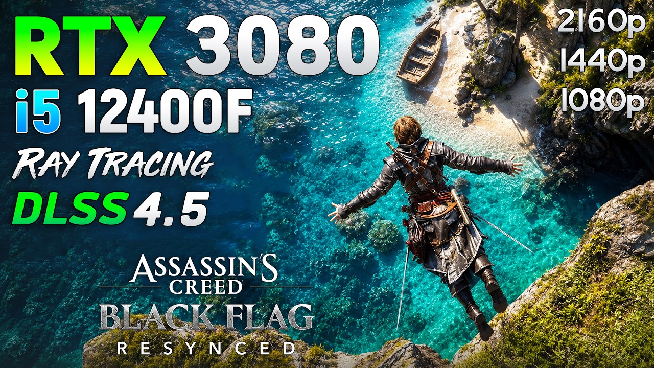 Assassin&rsquo;s Creed Black Flag Resynced : RTX 3080 + i5 12400F | 1080p | 1440p | 4K