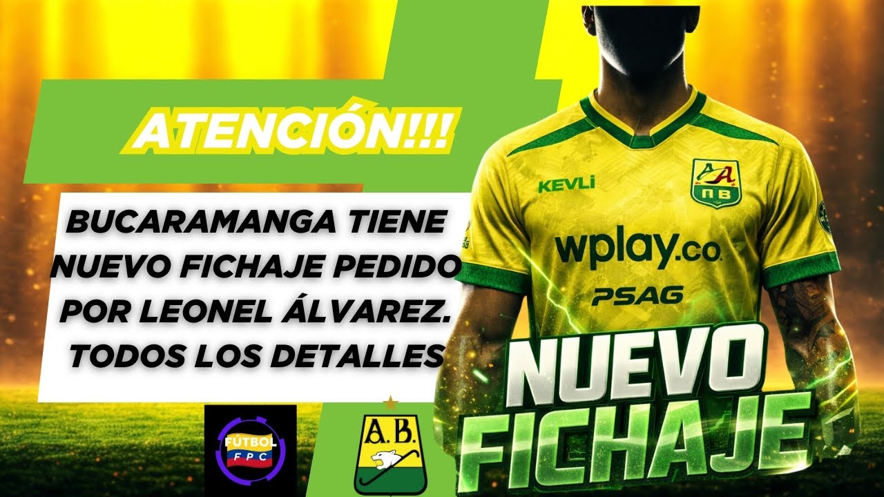 💥BUCARAMANGA TIENE NUEVO REFUERZO⚠️PEDIDO EXPRESO DE LEONEL ÁLVAREZ🔥