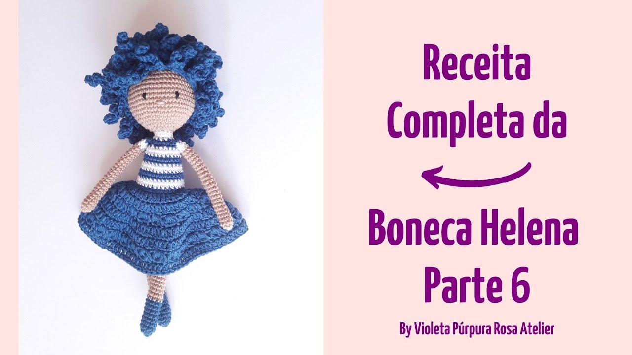 Receita da Boneca Helena Parte 6 - Cabelo Cacheado, Crespo, Cabelão